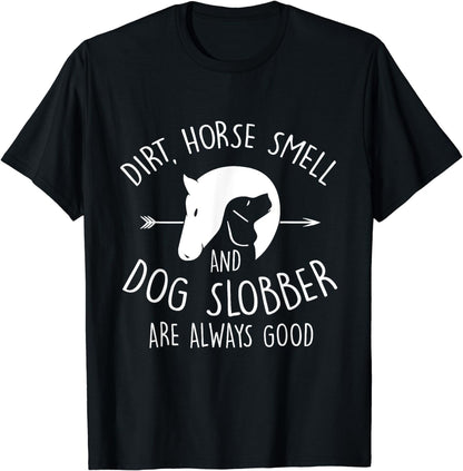 Dirt, Horse Smell & Dog Slobber Horse Lover Gift T-Shirt