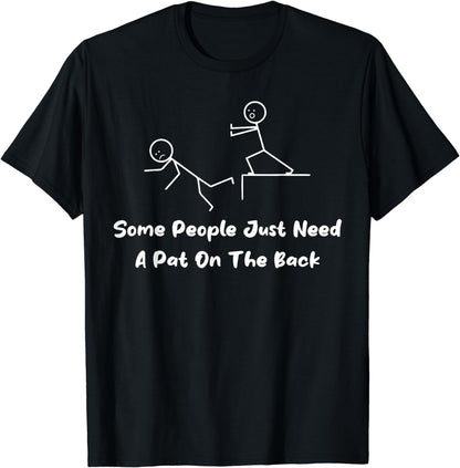 Some People Just Need A Pat On The Back Friends Funny Joke T-Shirt