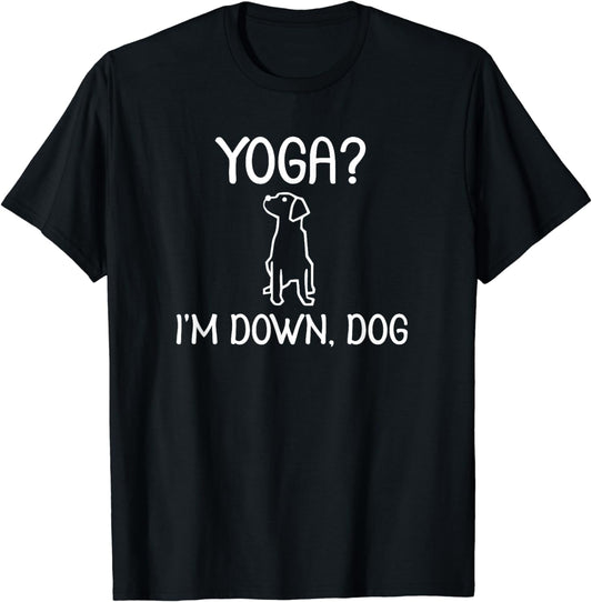 Funny Yoga I'm Down Dog T-Shirt. Family Joke Sarcastic Tee