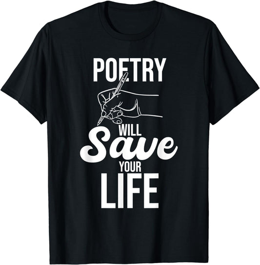 Poetry Will Save Your Life - Author Poem Bibliophile T-Shirt