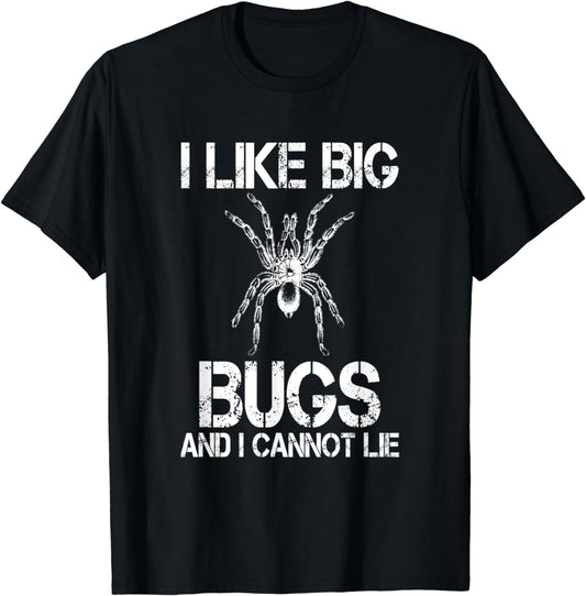 I Like Big Bugs And Cannot Lie | Cool Tarantula Spider Owner T-Shirt