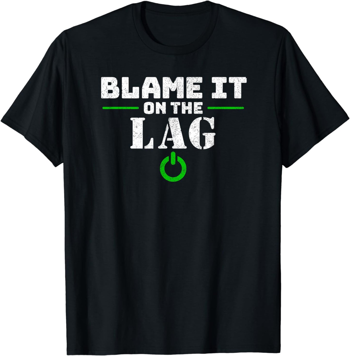 Blame It On The Lag Gaming Gift Funny Video Game Gamer T-Shirt