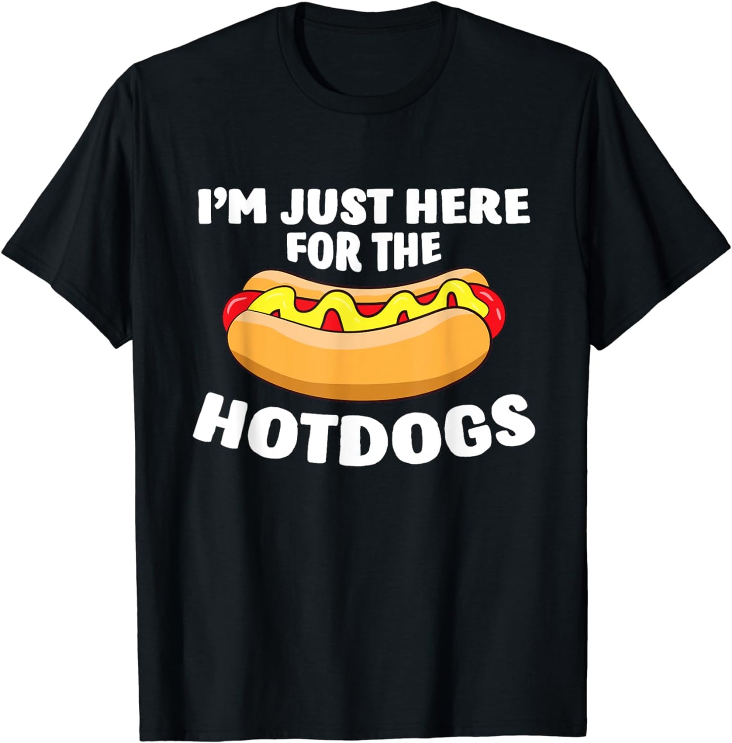 Funny Hot Dog Lover I'm Just Here For The Hot Dogs T-Shirt