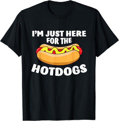 Funny Hot Dog Lover I'm Just Here For The Hot Dogs T-Shirt