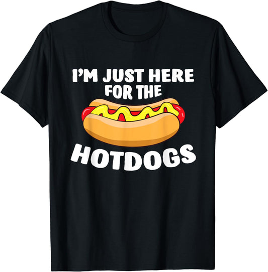 Funny Hot Dog Lover I'm Just Here For The Hot Dogs T-Shirt