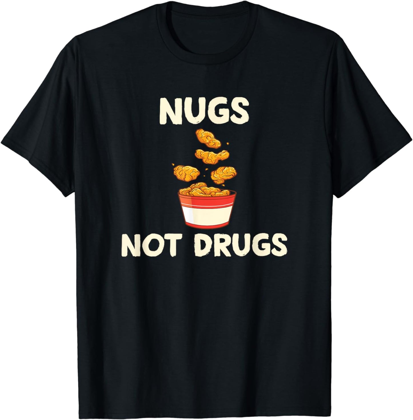 Food Shirts | Funny NUGS NOT DRUGS Novelty Foodie TShirt T-Shirt