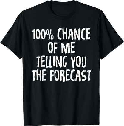 Funny Shirt Weather Forecast Tees Humor Men Women Kids Gifts T-Shirt