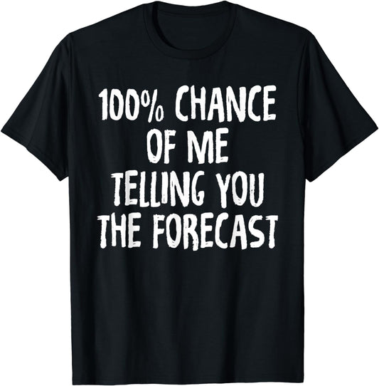 Funny Shirt Weather Forecast Tees Humor Men Women Kids Gifts T-Shirt