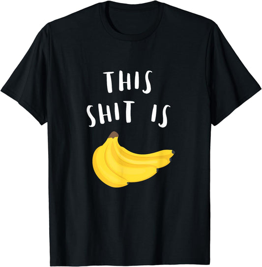 Funny Bananas Shirt This Shit Is Bananas Adult Humor Foodie T-Shirt