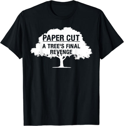 Paper Cut A Tree's Final Revenge Funny Environment Nature T-Shirt