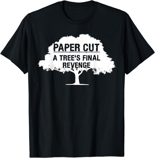 Paper Cut A Tree's Final Revenge Funny Environment Nature T-Shirt