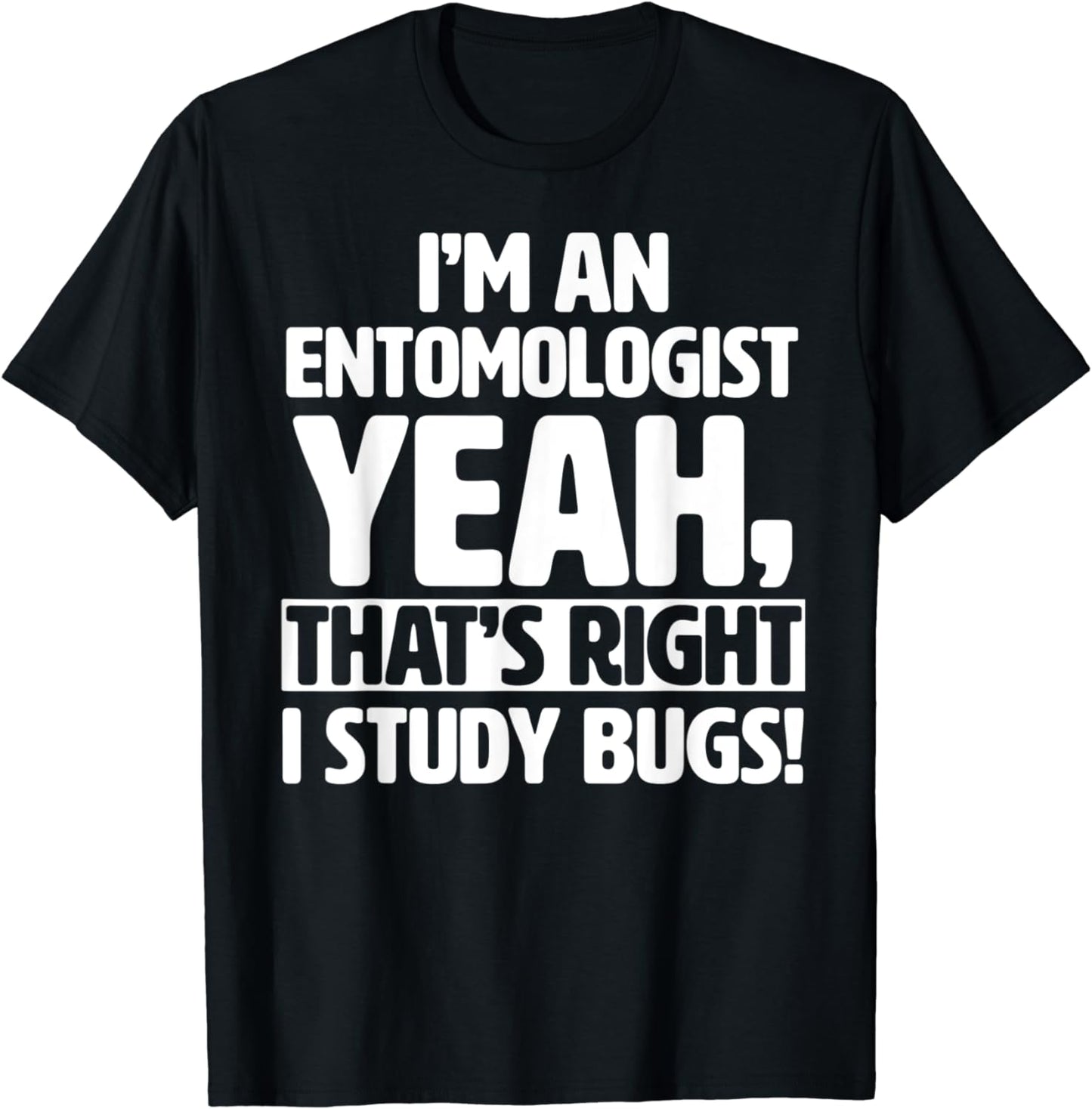 I Study Bugs Entomologist - Funny Entomology T-Shirt