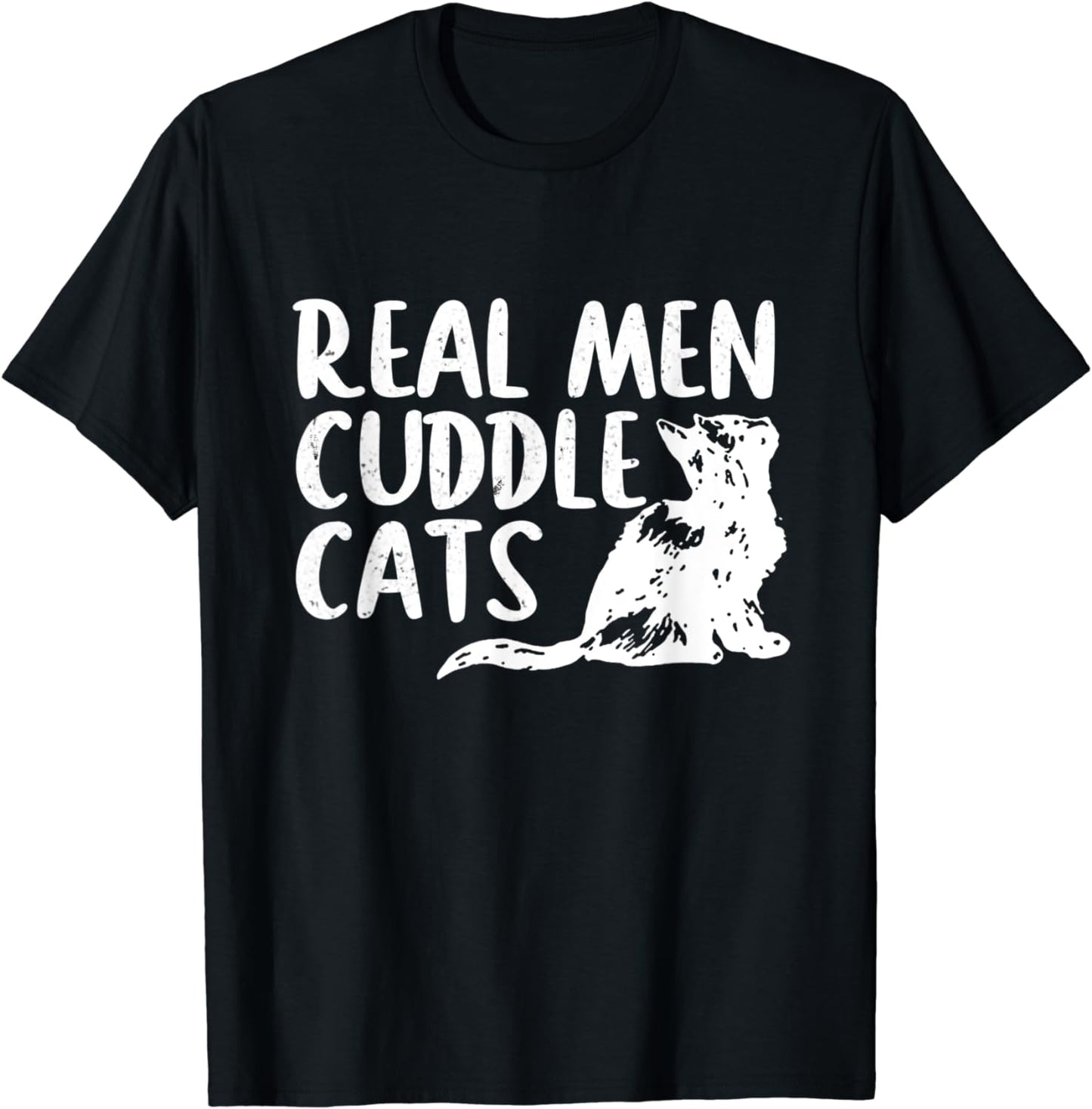 Real Men Cuddle Cats Tees - Funny Cat People Shirt For Men T-Shirt