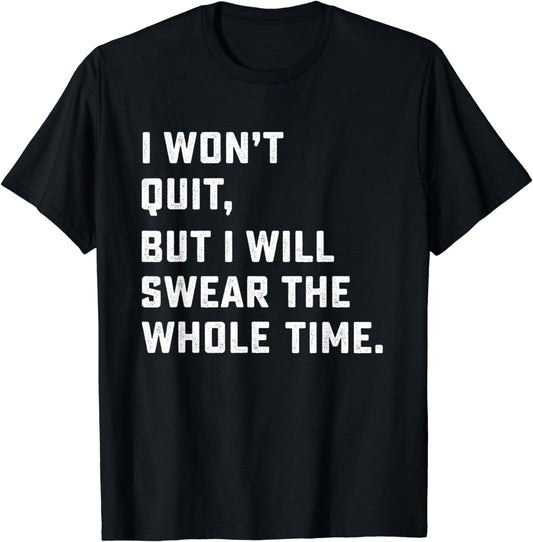 Funny Workout & Running Shirt - I Won't Quit