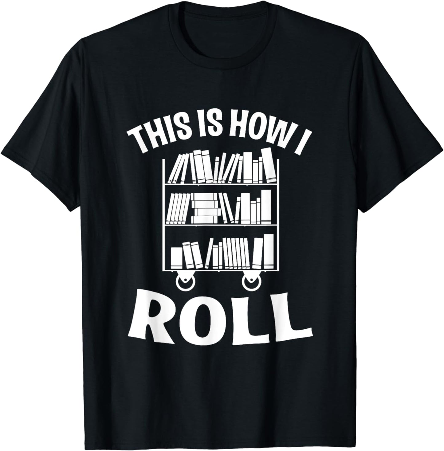 This Is How I Roll Funny Library Book Nerd T-Shirt