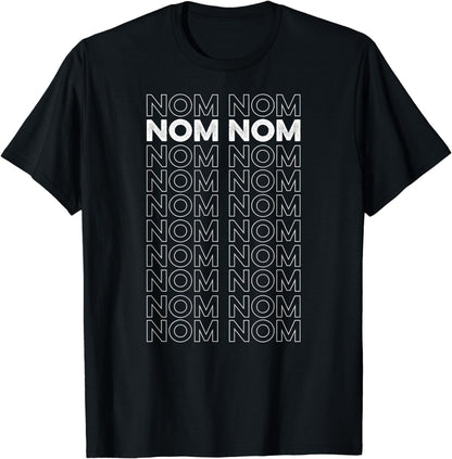 Nom Nom funny foodie graphics T-Shirt