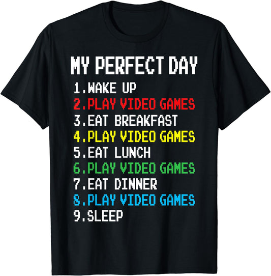 My Perfect Day Video Games T-shirt Funny Cool Gamer Tee Gift T-Shirt