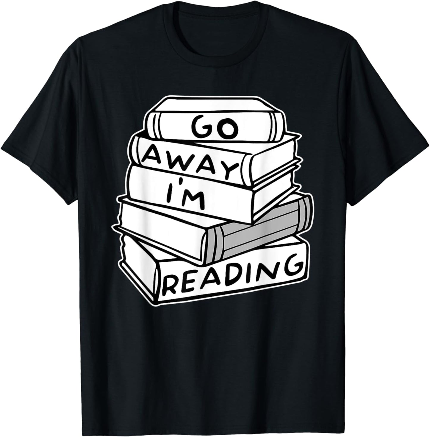 Go Away I'm Reading Book Lover Gift T-Shirt