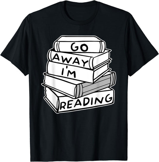 Go Away I'm Reading Book Lover Gift T-Shirt