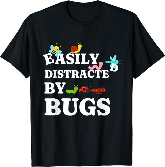 Cute Science design Bug Insects Easily Distracted By Bugs T-Shirt