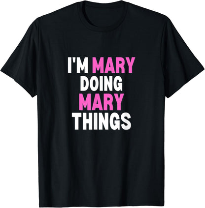 I'm Mary Doing Mary Things Shirt Funny Mary T-Shirt