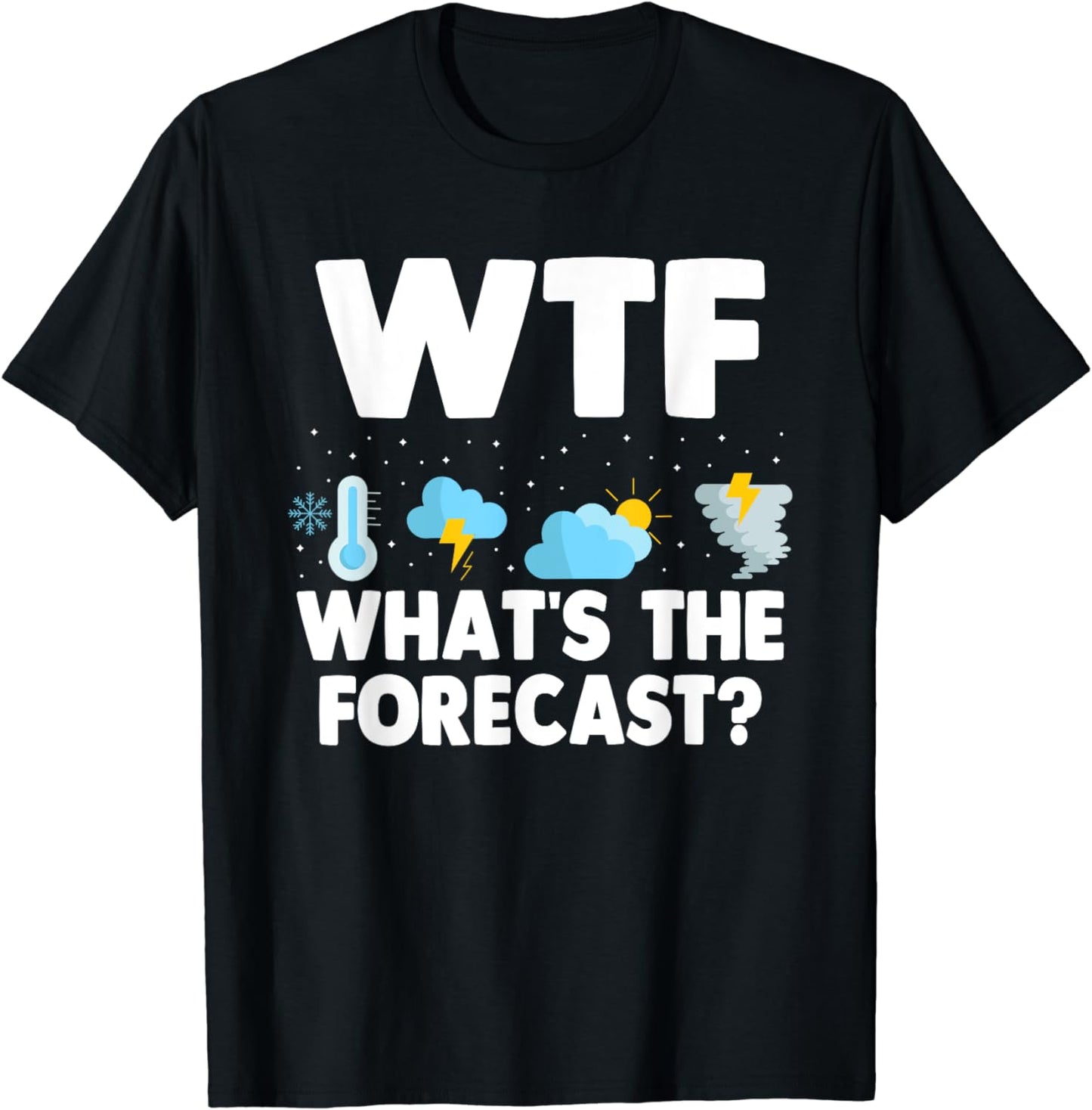 Wtf What's The Forecast Meteorology Funny Weatherman T-Shirt