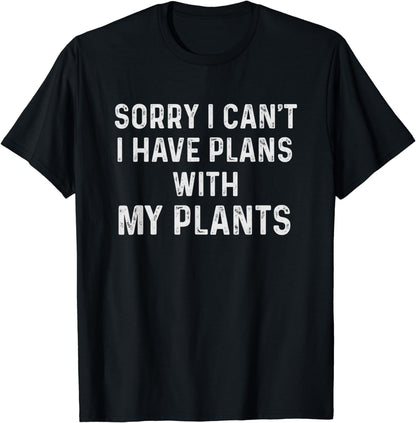 Funny Sayings Top Sorry I Can't I Have Plans With My Plants T-Shirt
