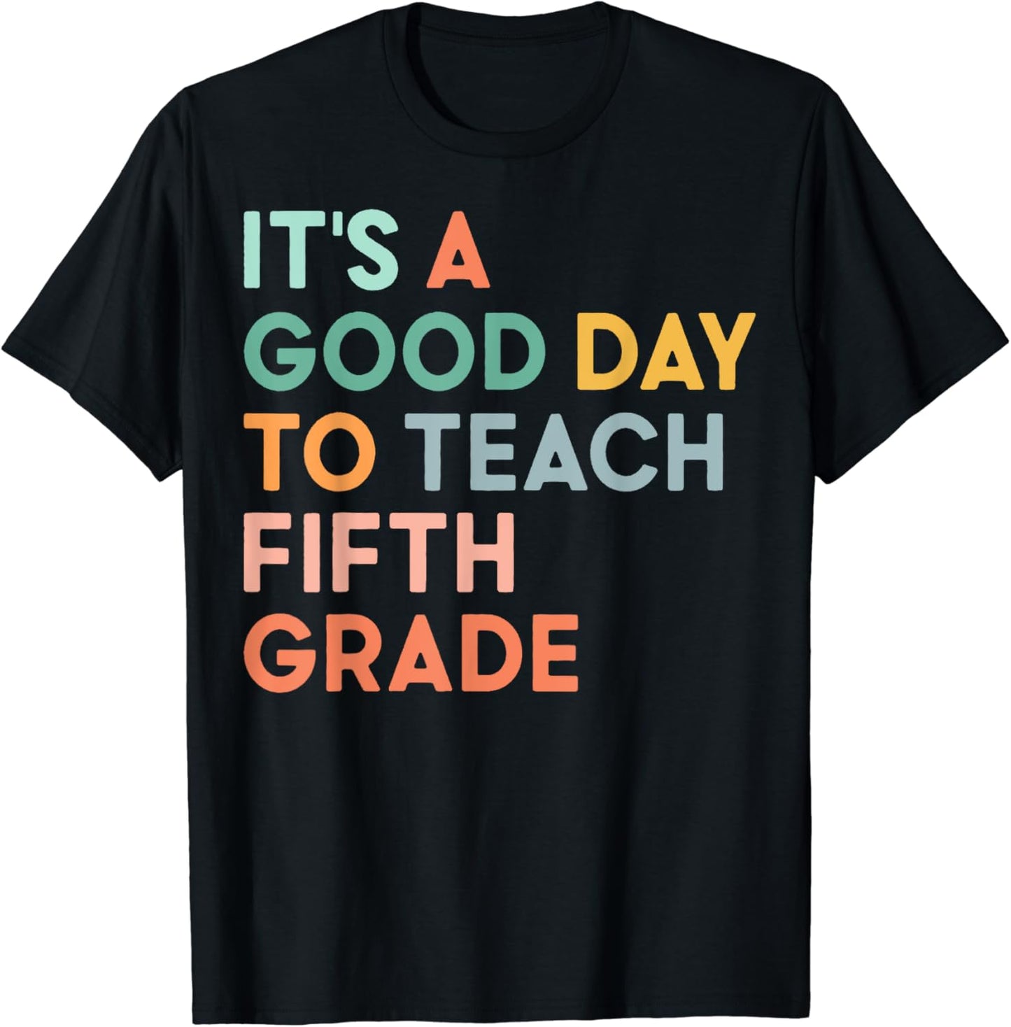 It's A Good Day To Teach Fifth Grade Team 1st Day of School T-Shirt