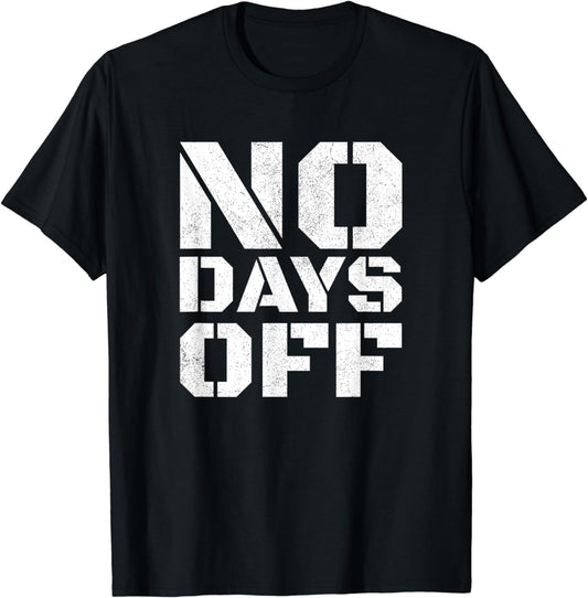 No Days Off T-Shirt Men Women Workout Fitness Exercise Gym T-Shirt