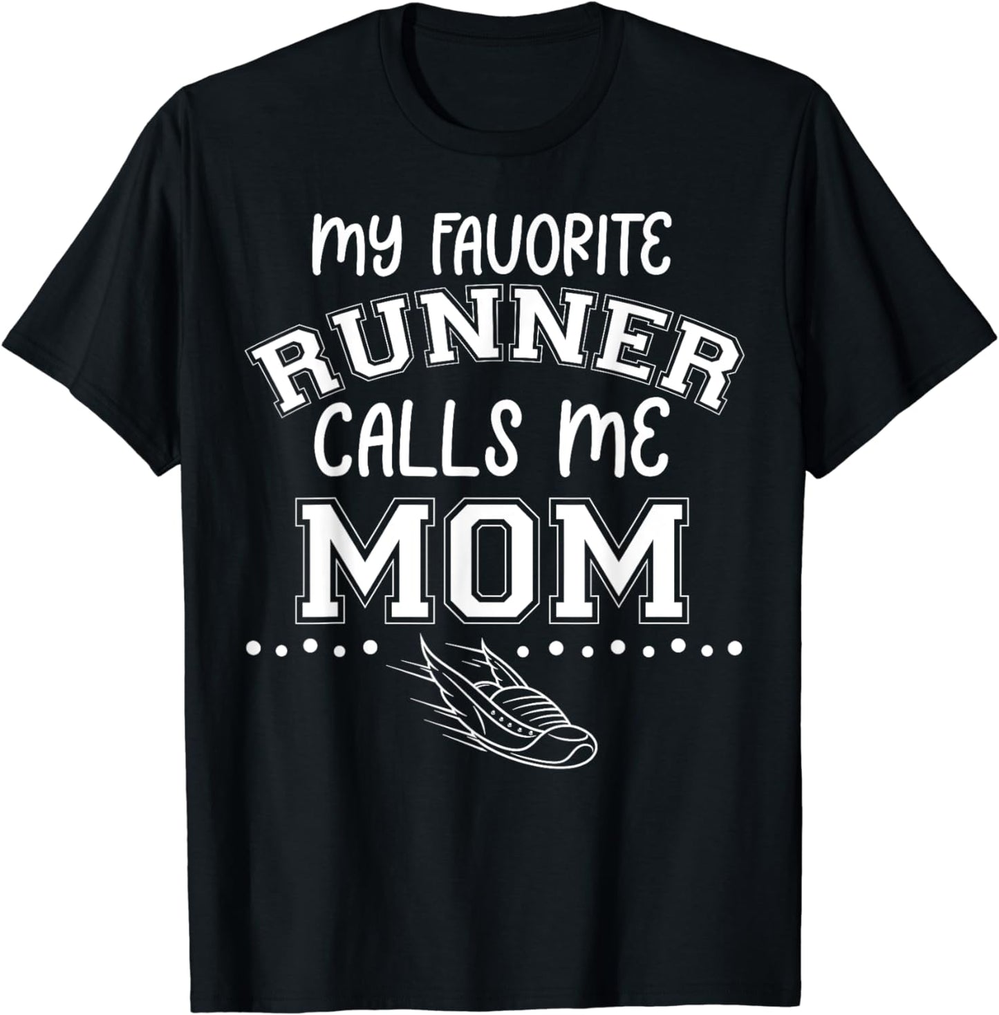 Proud Running Mother Day My Favorite Runner Calls Me Mom T-Shirt