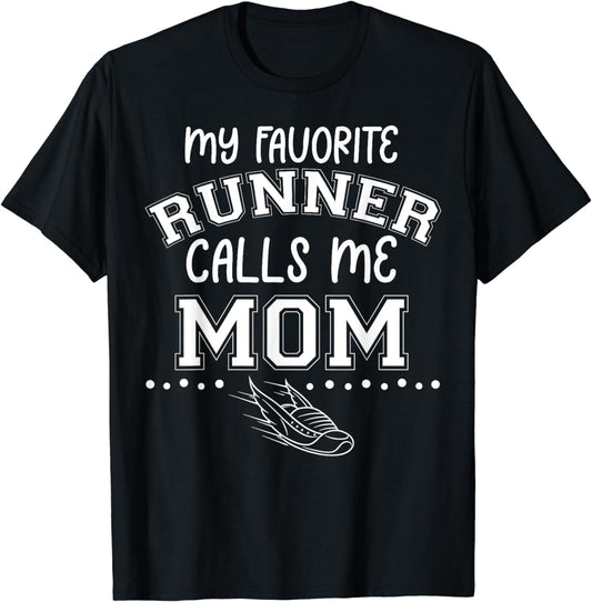 Proud Running Mother Day My Favorite Runner Calls Me Mom T-Shirt