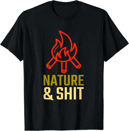 Nature and Shit - Funny Adult Camping Shirts Hilarious Camp T-Shirt