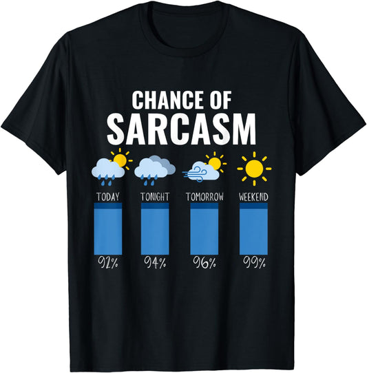 Chance Of Sarcasm Weather Funny T-Shirt