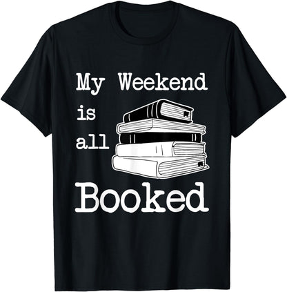 My Weekend Is All Booked - Book Lover Gift & Reading T-Shirt