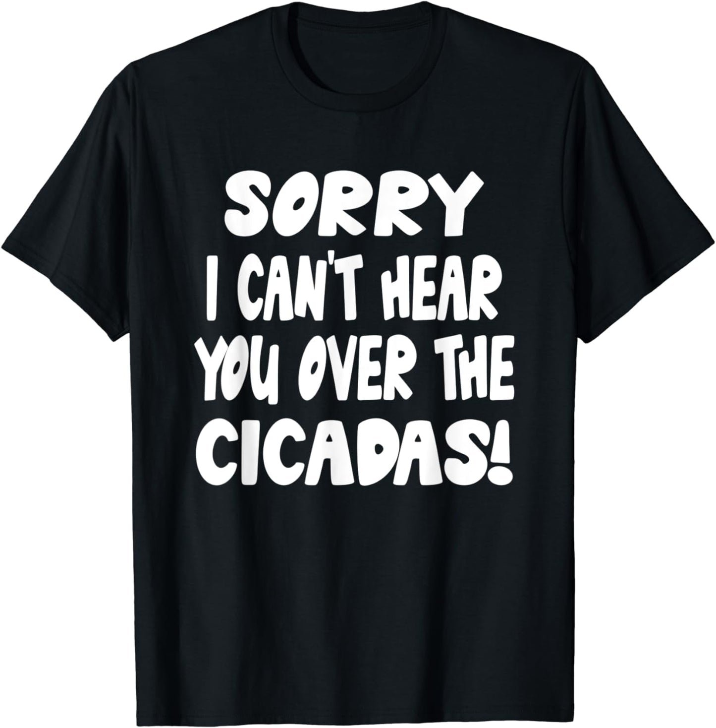 Funny Cicada Bug Lover Insect Invasion Summer Noise Quote T-Shirt