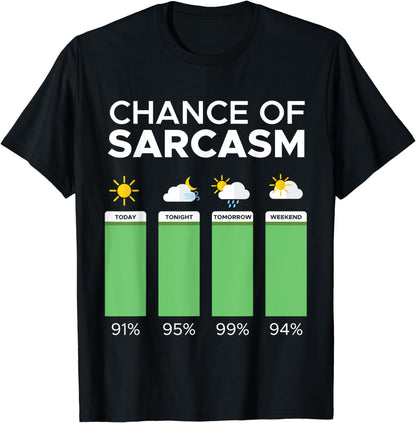 Funny Weather Chance Of Sarcasm Humor Fun Sarcastic Gift T-Shirt