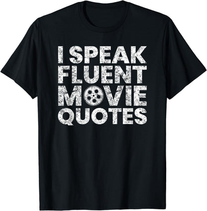 I Speak Fluent Movie Quotes Movie Lover Gift T-Shirt