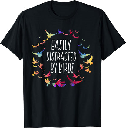 Easily Distracted by Birds - Bird Lover Birder Gifts T-Shirt