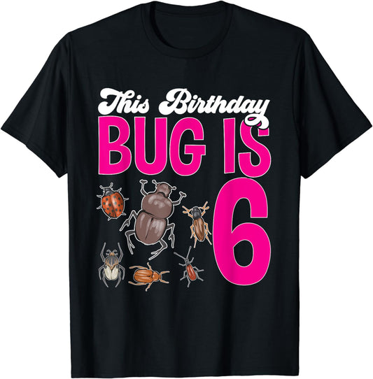 This Birthday Bug Is 6 Year Old Girl Insect Bug 6th Birthday T-Shirt