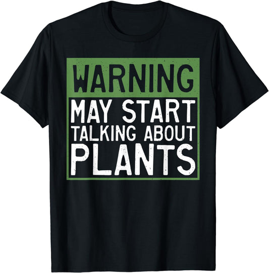 Warning may start talking about Plants Flower Plant T-Shirt