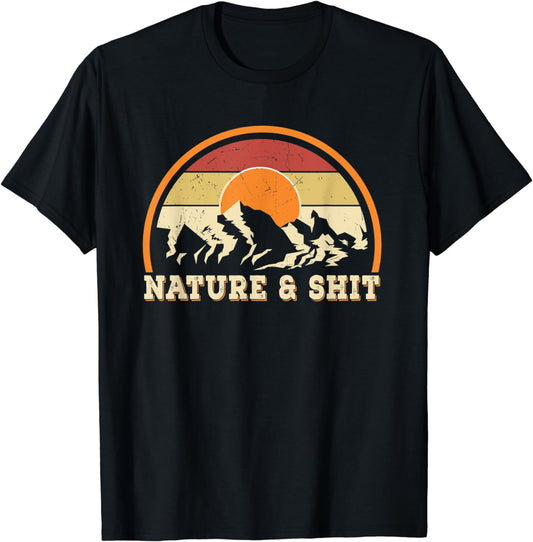 Nature and Sh!t Funny Retro Hiking Camping RV Van Life T-Shirt