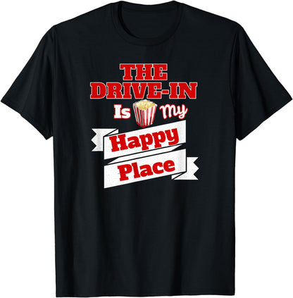 The Drive-In Is My Happy Place T Shirt Love Movies T Shirts
