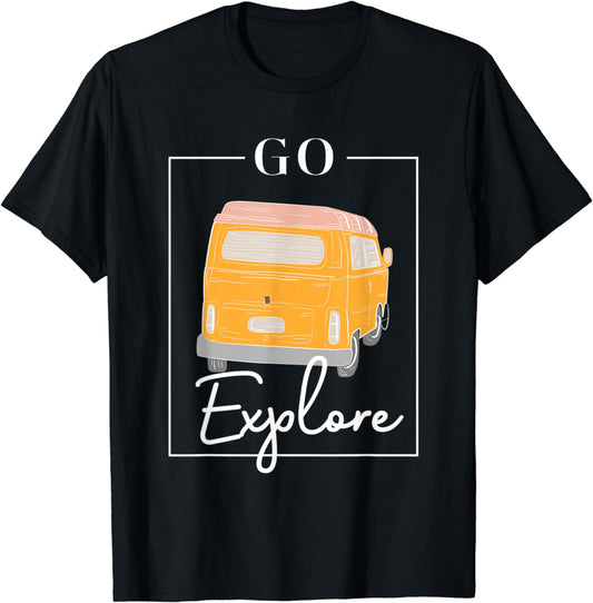 Go Explore T-Shirt | Adventure & Nature Lovers, Camping Van T-Shirt