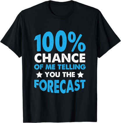 100% Chance Funny Weatherman Weather Man T-Shirt