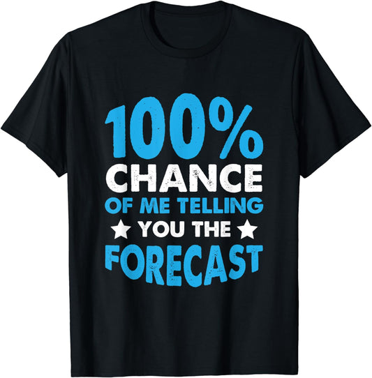 100% Chance Funny Weatherman Weather Man T-Shirt