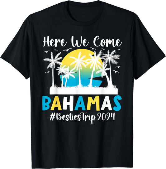 Here We Come Bahamas Besties Trip 2024 Best Friend Vacation T-Shirt