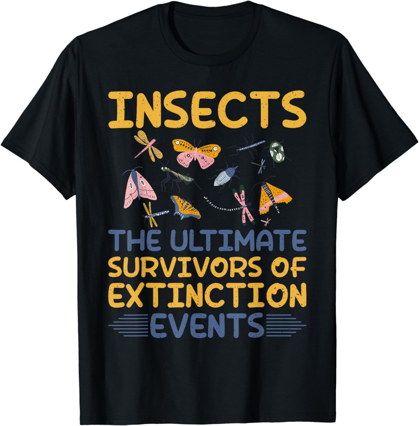 Insects the ultimate Survivors of Extinction Insect Lover T-Shirt