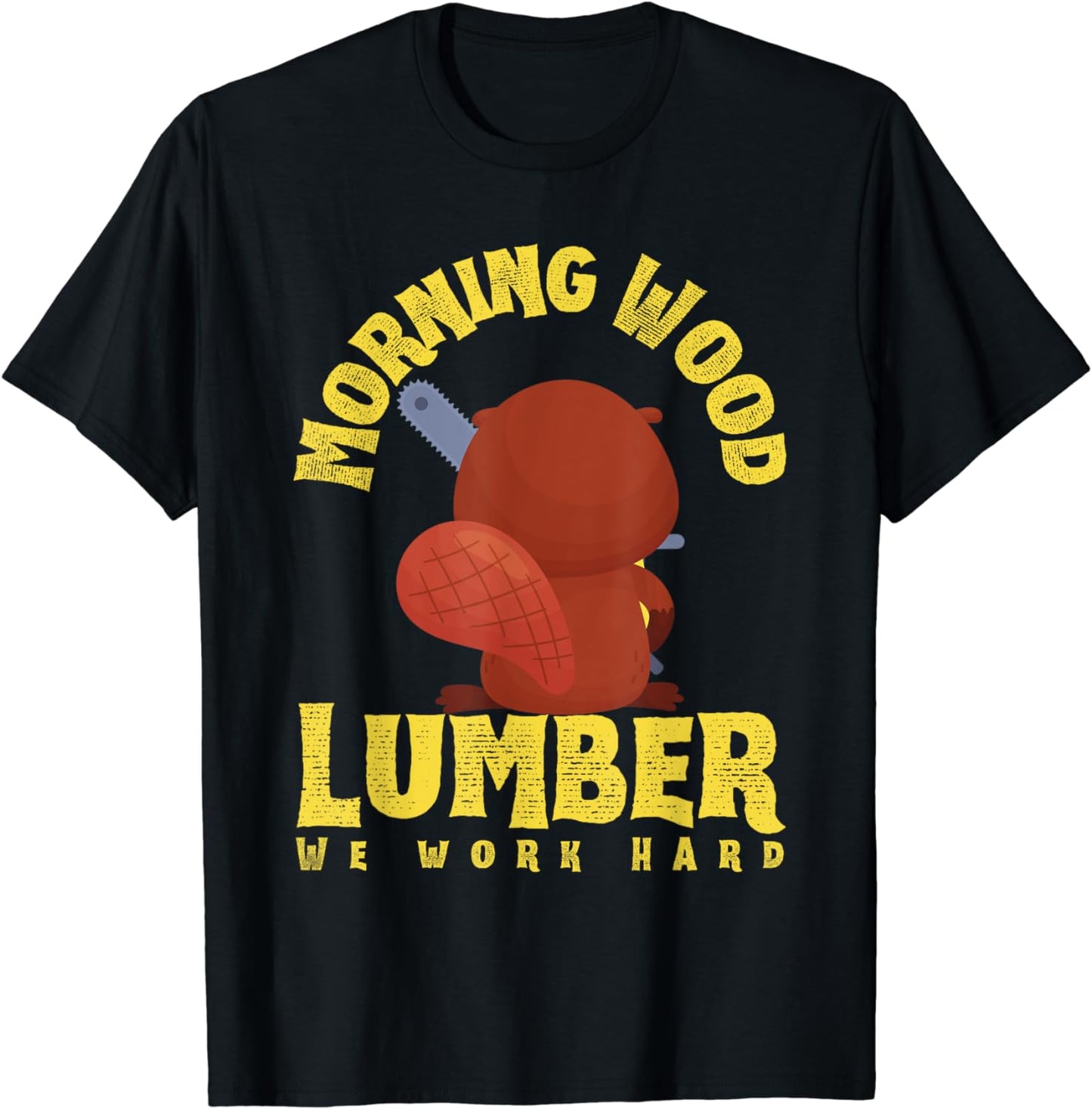 Morning Wood Lumberjack Chainsaw Beaver Lover Funny Gift T-Shirt