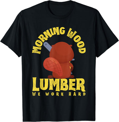 Morning Wood Lumberjack Chainsaw Beaver Lover Funny Gift T-Shirt