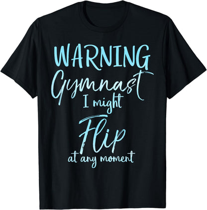 Warning Gymnast I Might Flip at Any Moment Funny Gift Tee T-Shirt